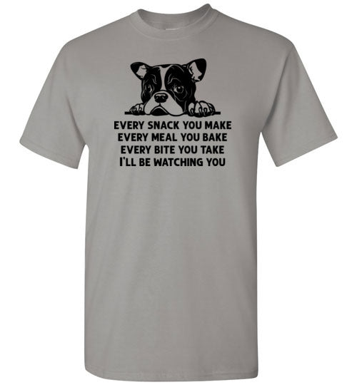 Every Snack You Make French Bulldog Shirt