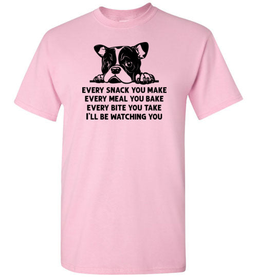 Every Snack You Make French Bulldog Shirt